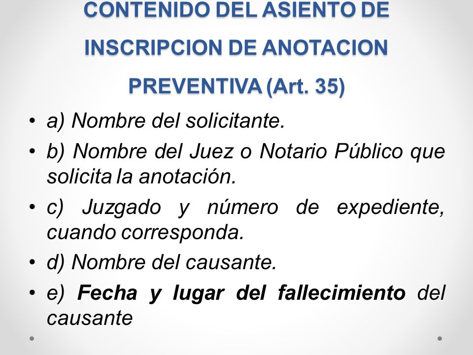 CONTENIDO DEL ASIENTO DE INSCRIPCION DE ANOTACION PREVENTIVA (Art. 35)