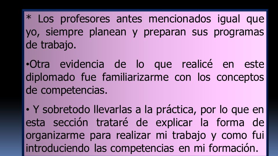 * Los profesores antes mencionados igual que yo, siempre planean y preparan sus programas de trabajo.