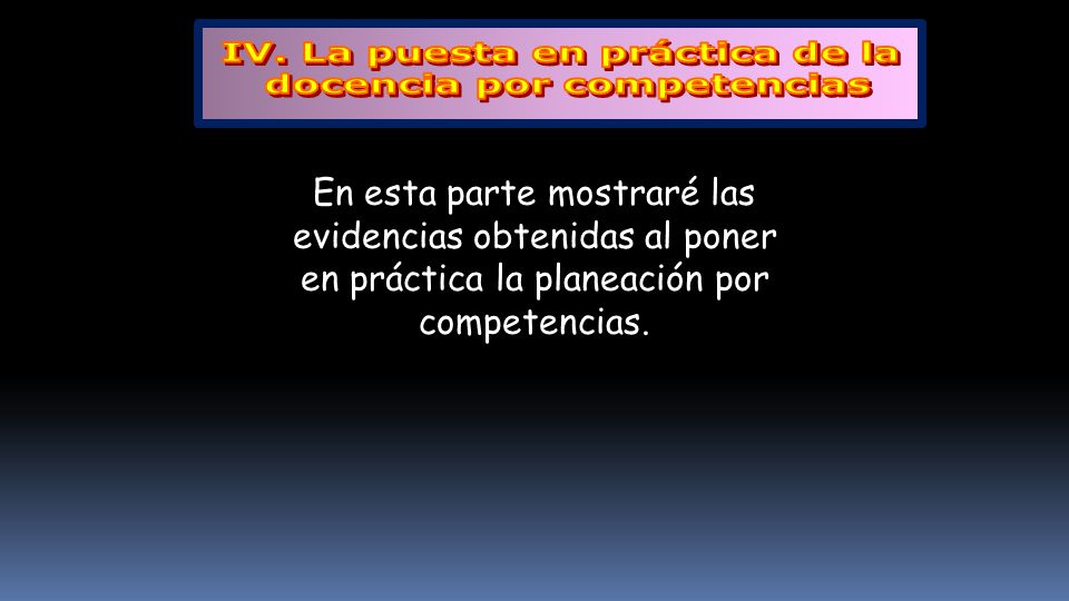 IV. La puesta en práctica de la docencia por competencias