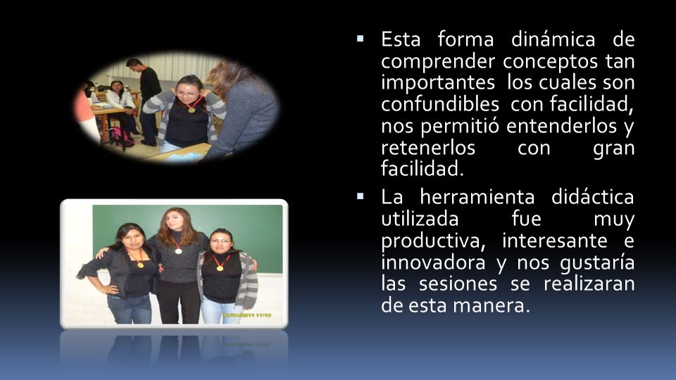 Esta forma dinámica de comprender conceptos tan importantes los cuales son confundibles con facilidad, nos permitió entenderlos y retenerlos con gran facilidad.