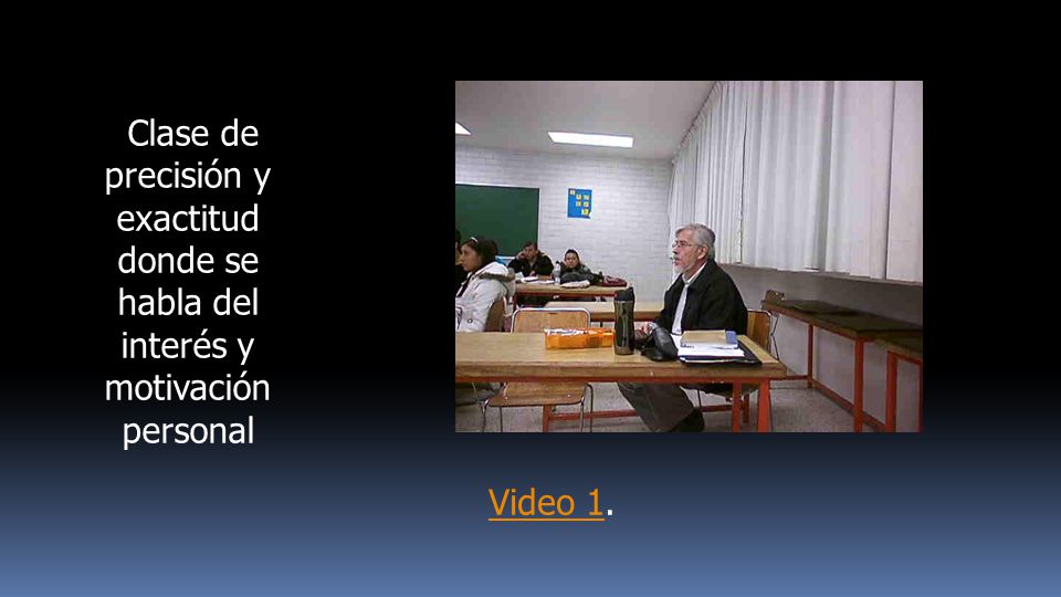 Clase de precisión y exactitud donde se habla del interés y motivación personal
