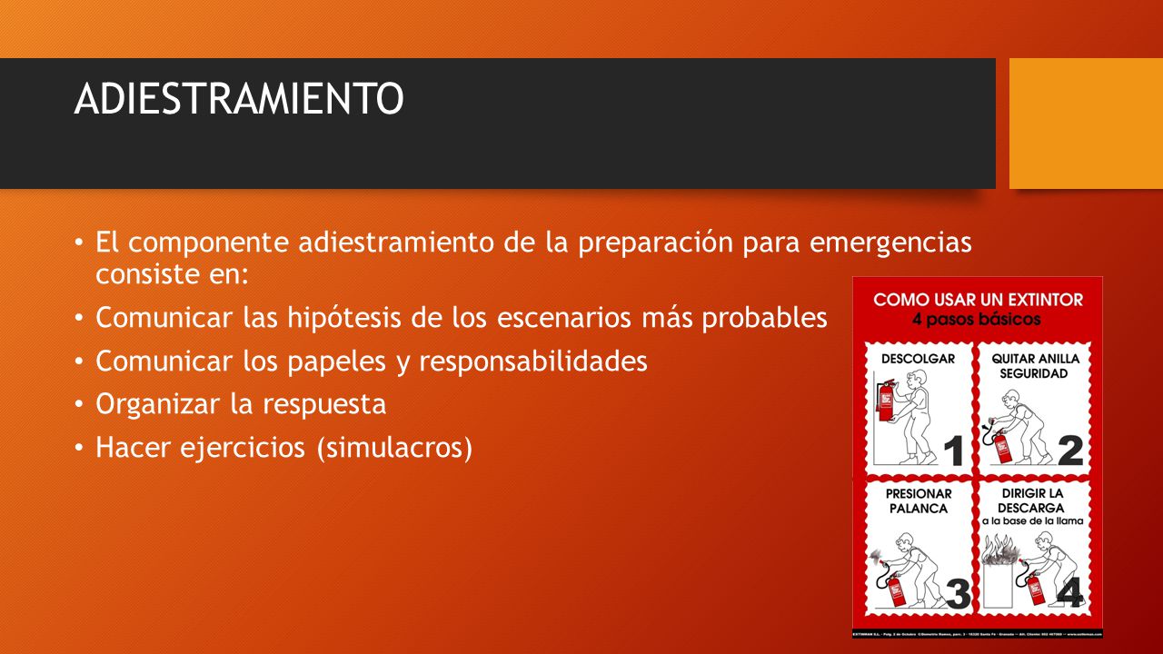 ADIESTRAMIENTO El componente adiestramiento de la preparación para emergencias consiste en: Comunicar las hipótesis de los escenarios más probables.