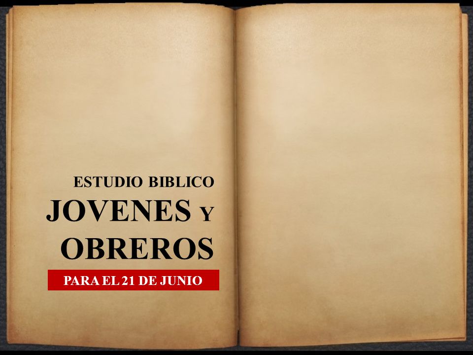 ESTUDIO BIBLICO JOVENES Y OBREROS PARA EL 21 DE JUNIO