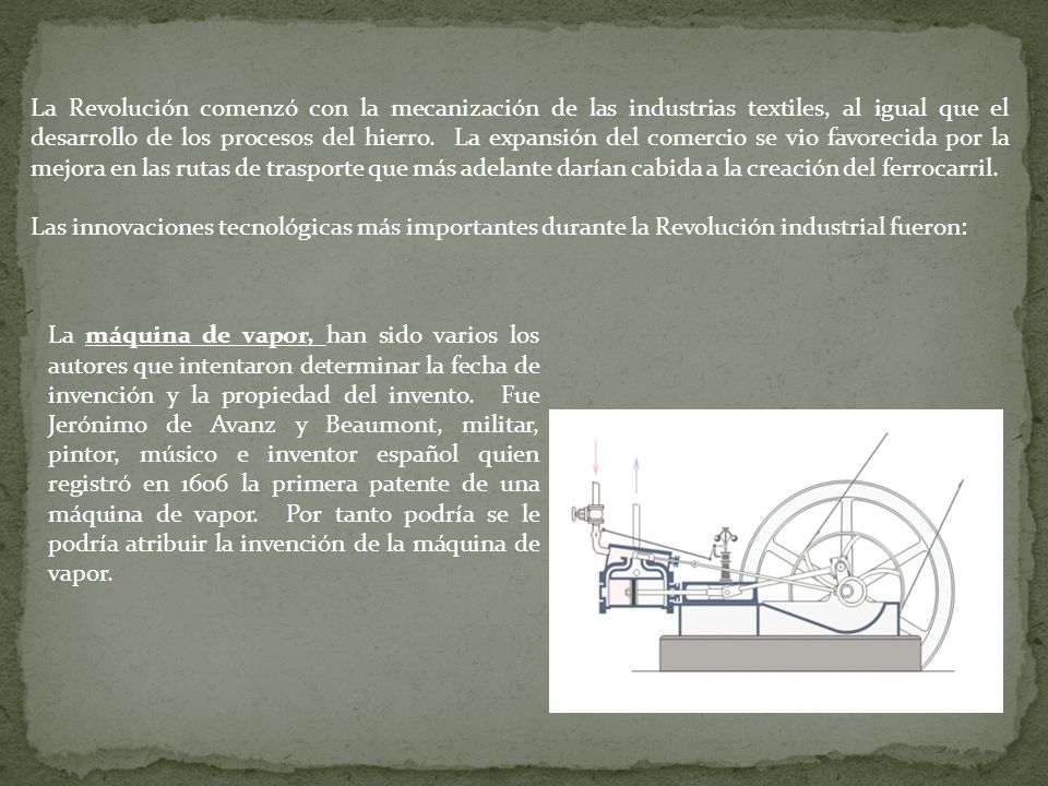 La Revolución comenzó con la mecanización de las industrias textiles, al igual que el desarrollo de los procesos del hierro. La expansión del comercio se vio favorecida por la mejora en las rutas de trasporte que más adelante darían cabida a la creación del ferrocarril.