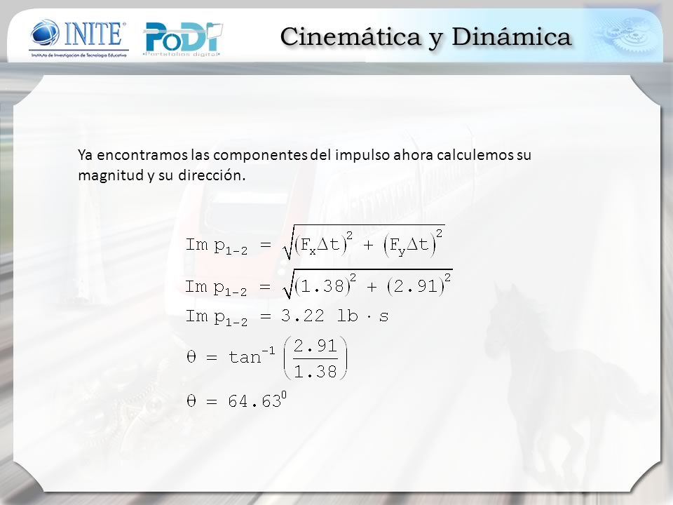 Ya encontramos las componentes del impulso ahora calculemos su magnitud y su dirección.