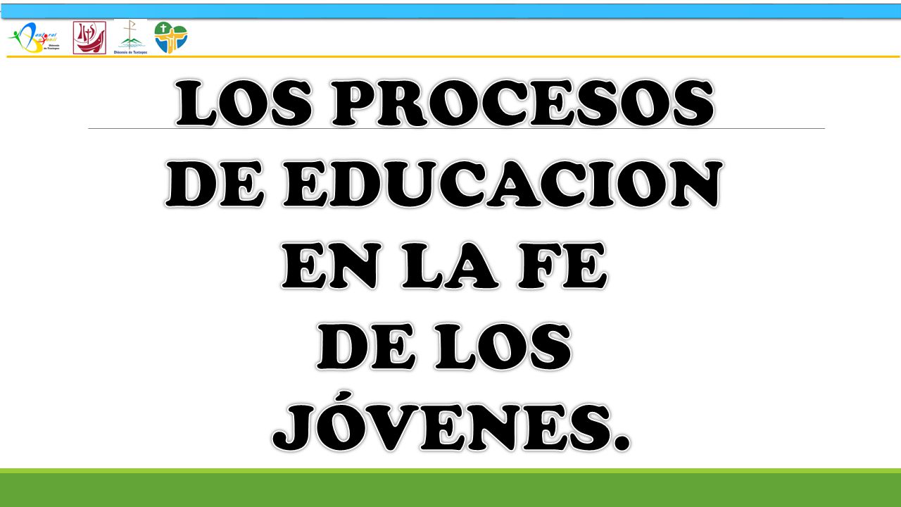 LOS PROCESOS DE EDUCACION EN LA FE DE LOS JÓVENES.