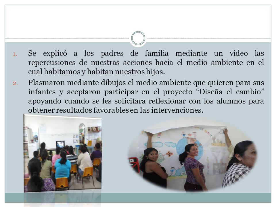 Se explicó a los padres de familia mediante un video las repercusiones de nuestras acciones hacia el medio ambiente en el cual habitamos y habitan nuestros hijos.