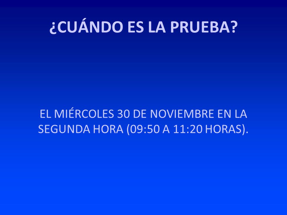 EL MIÉRCOLES 30 DE NOVIEMBRE EN LA SEGUNDA HORA (09:50 A 11:20 HORAS).