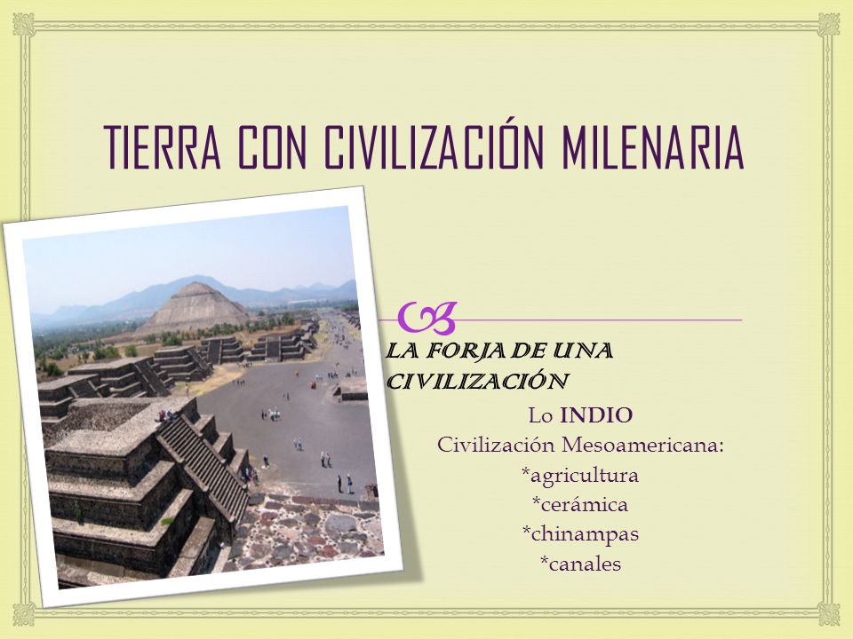 TIERRA CON CIVILIZACIÓN MILENARIA