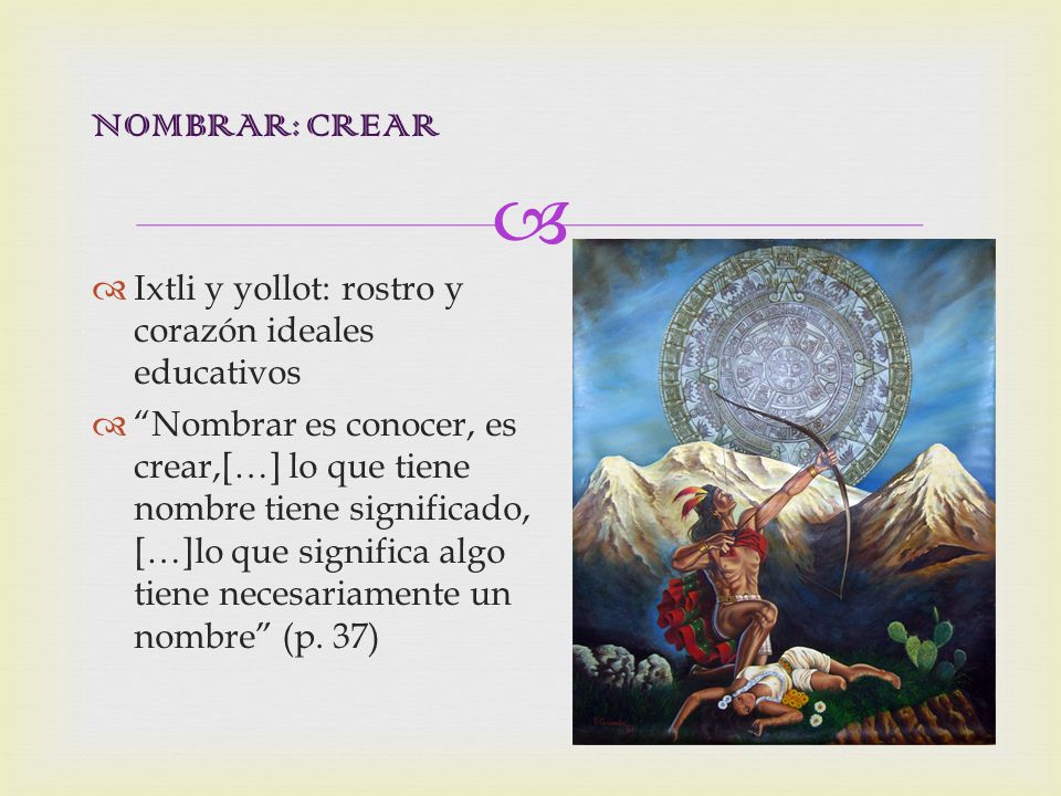 NOMBRAR: CREAR Ixtli y yollot: rostro y corazón ideales educativos