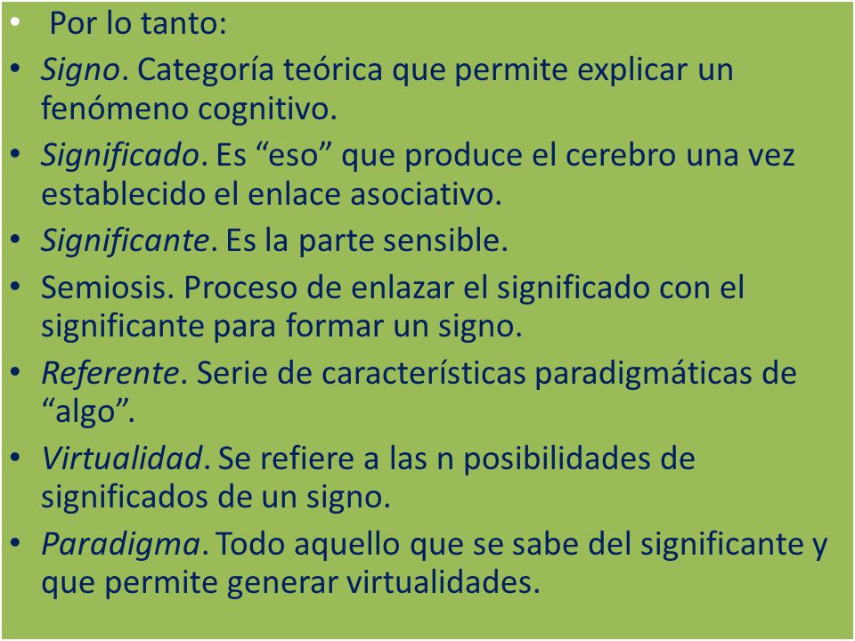 Por lo tanto: Signo. Categoría teórica que permite explicar un fenómeno cognitivo.