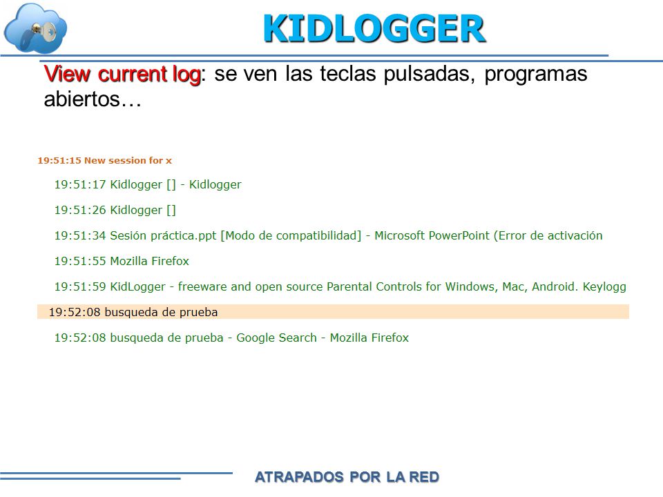 KIDLOGGER View current log: se ven las teclas pulsadas, programas abiertos…