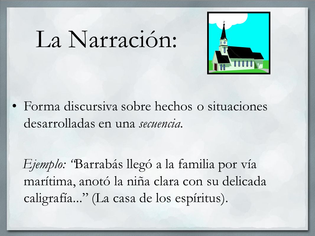 La Narración: Forma discursiva sobre hechos o situaciones desarrolladas en una secuencia.