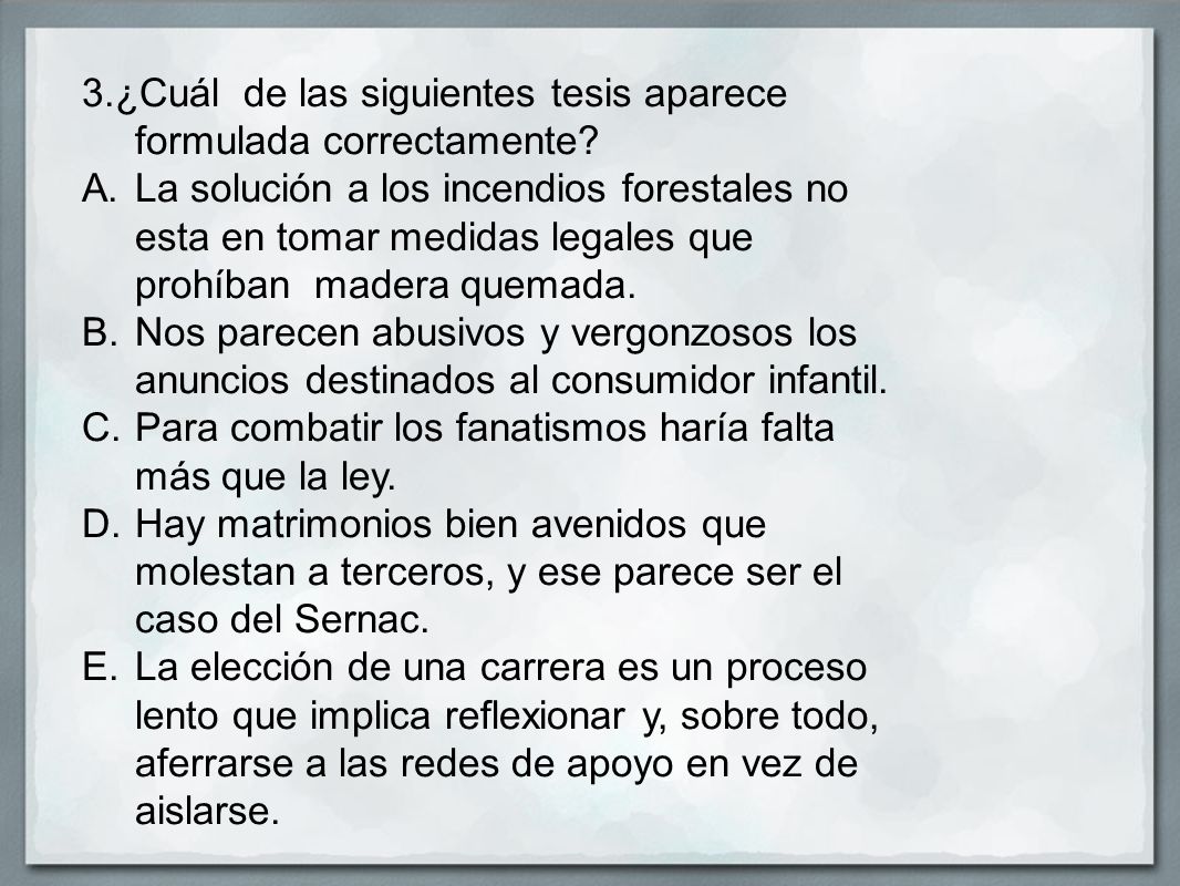 3.¿Cuál de las siguientes tesis aparece formulada correctamente