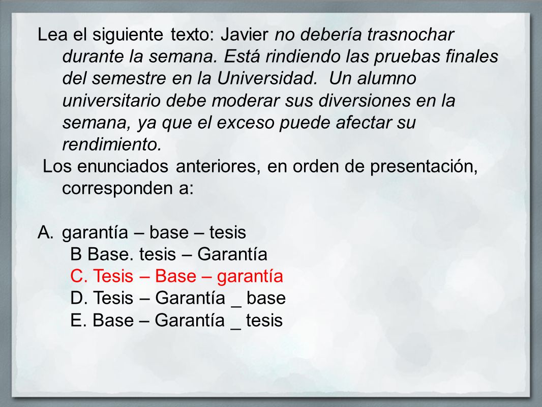 Lea el siguiente texto: Javier no debería trasnochar durante la semana