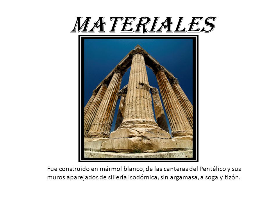 materiales Fue construido en mármol blanco, de las canteras del Pentélico y sus muros aparejados de sillería isodómica, sin argamasa, a soga y tizón.
