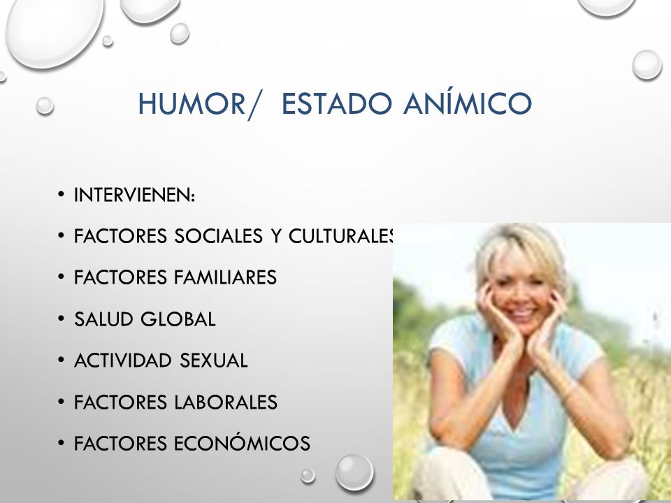 Humor/ Estado anímico Intervienen: Factores sociales y culturales