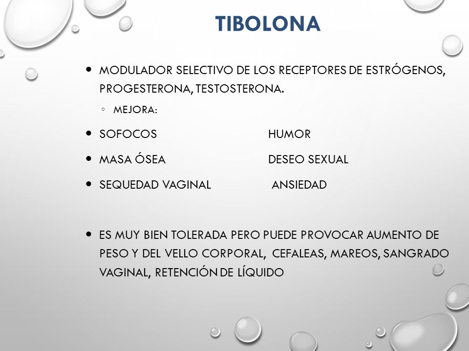 Tibolona Modulador selectivo de los receptores de estrógenos, progesterona, testosterona. Mejora: