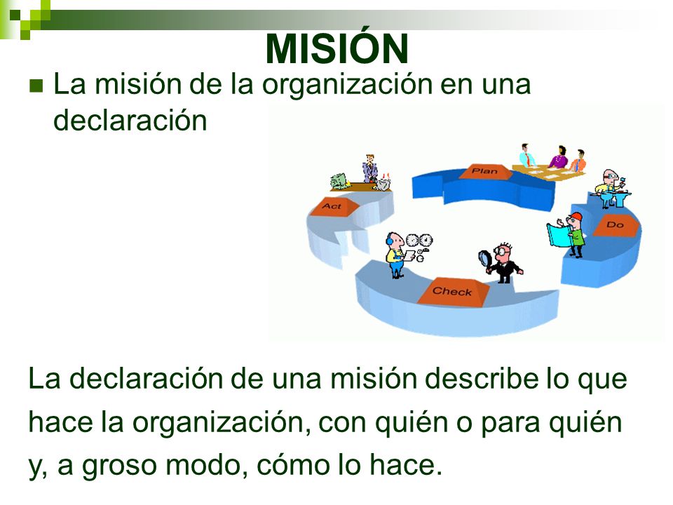 MISIÓN La misión de la organización en una declaración