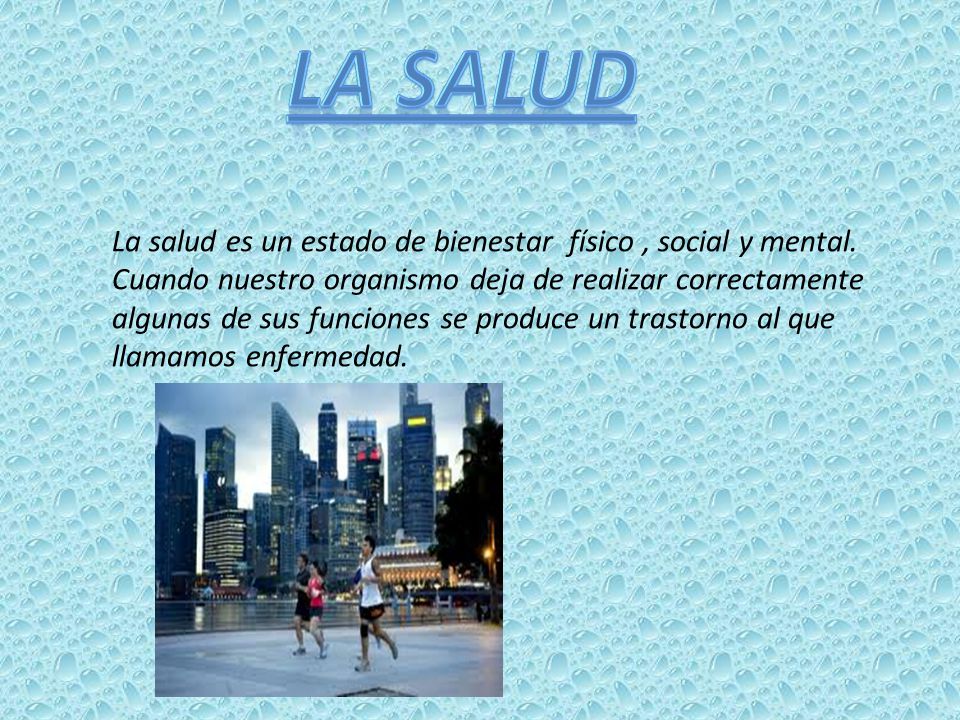 LA SALUD La salud es un estado de bienestar físico , social y mental.