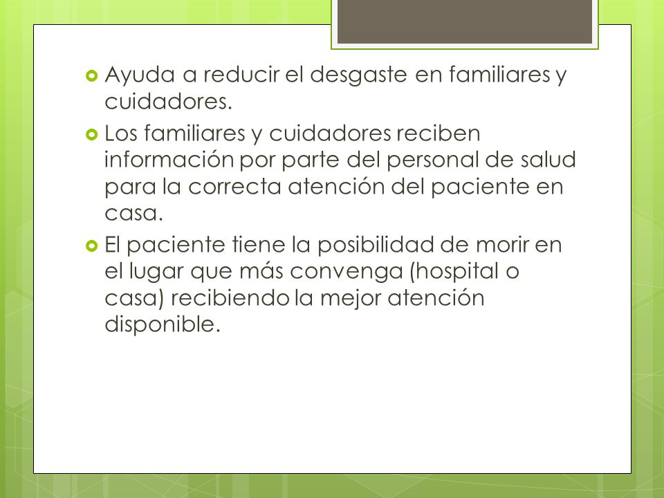 Ayuda a reducir el desgaste en familiares y cuidadores.