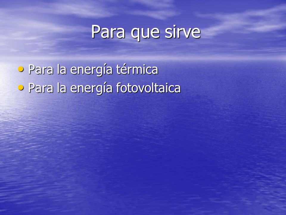 Para que sirve Para la energía térmica Para la energía fotovoltaica