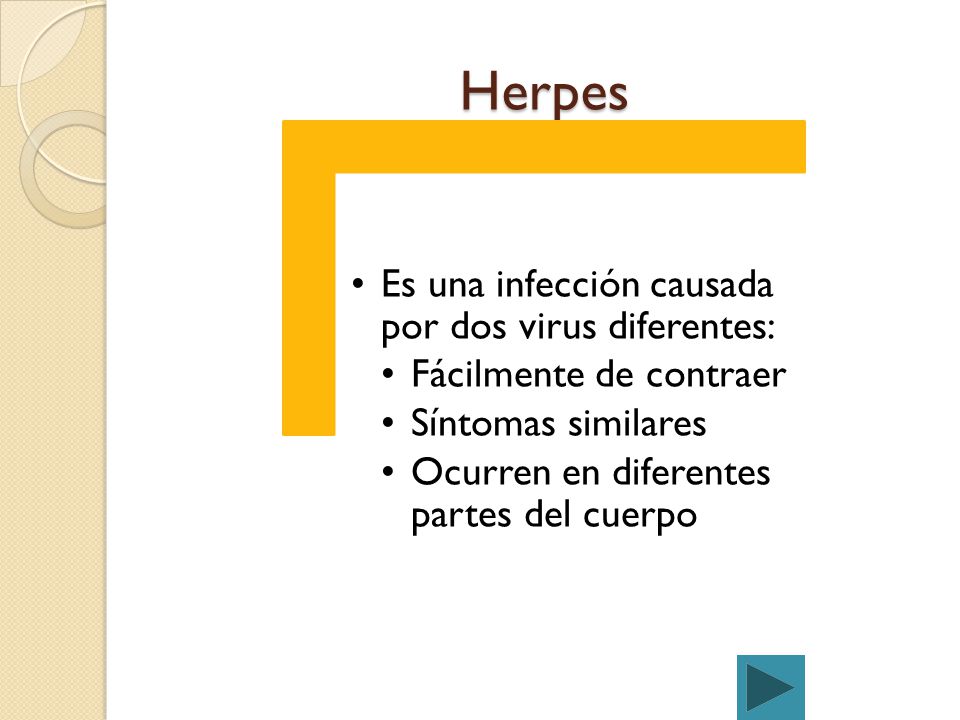 Herpes Es una infección causada por dos virus diferentes: