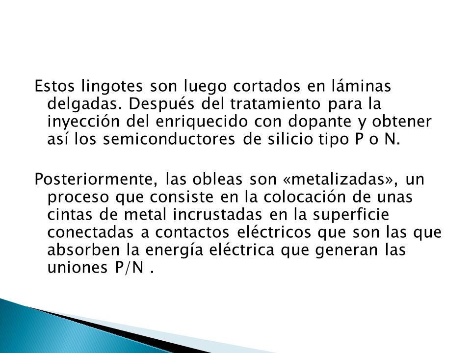 Estos lingotes son luego cortados en láminas delgadas