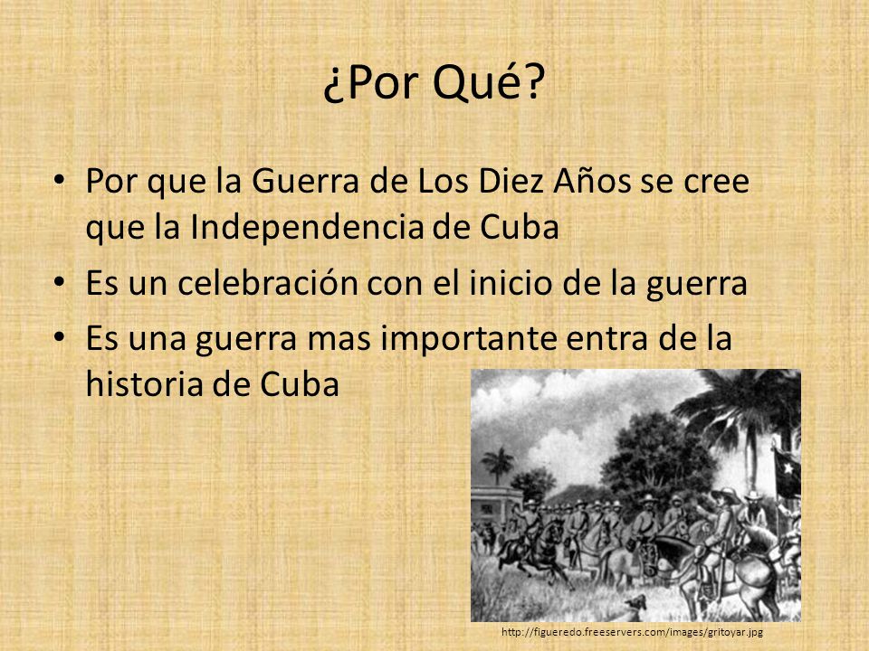 ¿Por Qué Por que la Guerra de Los Diez Años se cree que la Independencia de Cuba. Es un celebración con el inicio de la guerra.