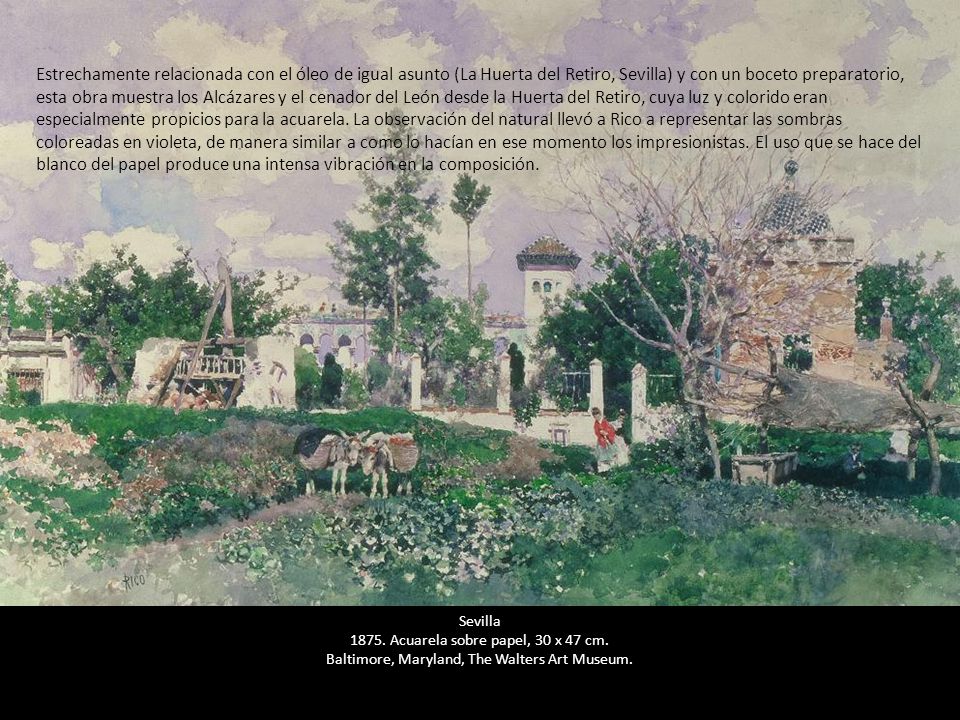 Estrechamente relacionada con el óleo de igual asunto (La Huerta del Retiro, Sevilla) y con un boceto preparatorio, esta obra muestra los Alcázares y el cenador del León desde la Huerta del Retiro, cuya luz y colorido eran especialmente propicios para la acuarela. La observación del natural llevó a Rico a representar las sombras coloreadas en violeta, de manera similar a como lo hacían en ese momento los impresionistas. El uso que se hace del blanco del papel produce una intensa vibración en la composición.