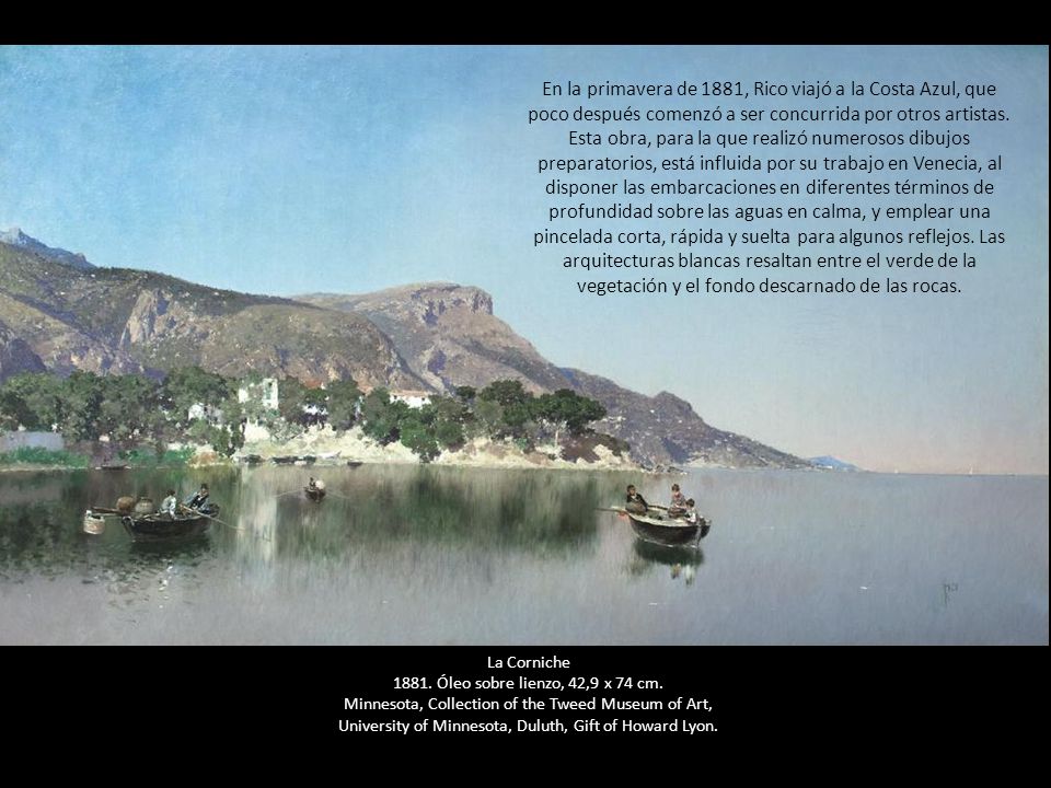 En la primavera de 1881, Rico viajó a la Costa Azul, que poco después comenzó a ser concurrida por otros artistas. Esta obra, para la que realizó numerosos dibujos preparatorios, está influida por su trabajo en Venecia, al disponer las embarcaciones en diferentes términos de profundidad sobre las aguas en calma, y emplear una pincelada corta, rápida y suelta para algunos reflejos. Las arquitecturas blancas resaltan entre el verde de la vegetación y el fondo descarnado de las rocas.