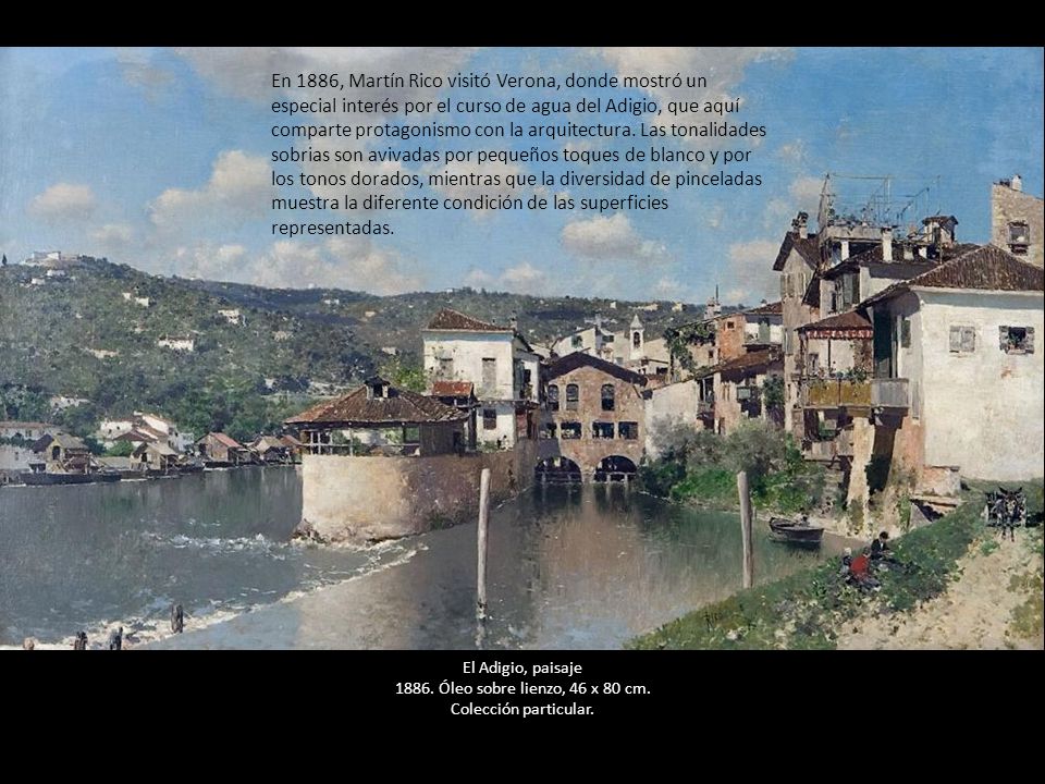 En 1886, Martín Rico visitó Verona, donde mostró un especial interés por el curso de agua del Adigio, que aquí comparte protagonismo con la arquitectura. Las tonalidades sobrias son avivadas por pequeños toques de blanco y por los tonos dorados, mientras que la diversidad de pinceladas muestra la diferente condición de las superficies representadas.