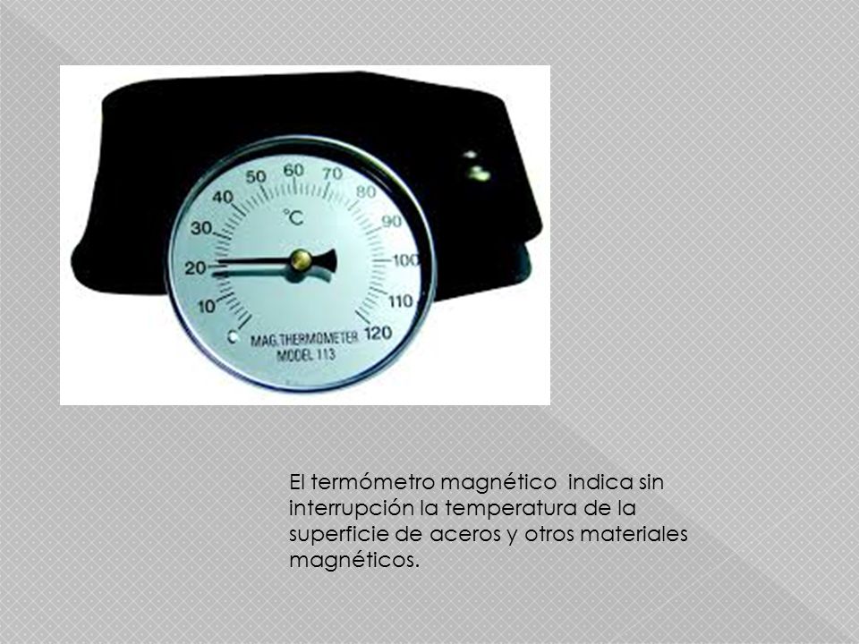El termómetro magnético indica sin interrupción la temperatura de la superficie de aceros y otros materiales magnéticos.