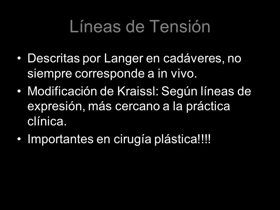 Líneas de Tensión Descritas por Langer en cadáveres, no siempre corresponde a in vivo.