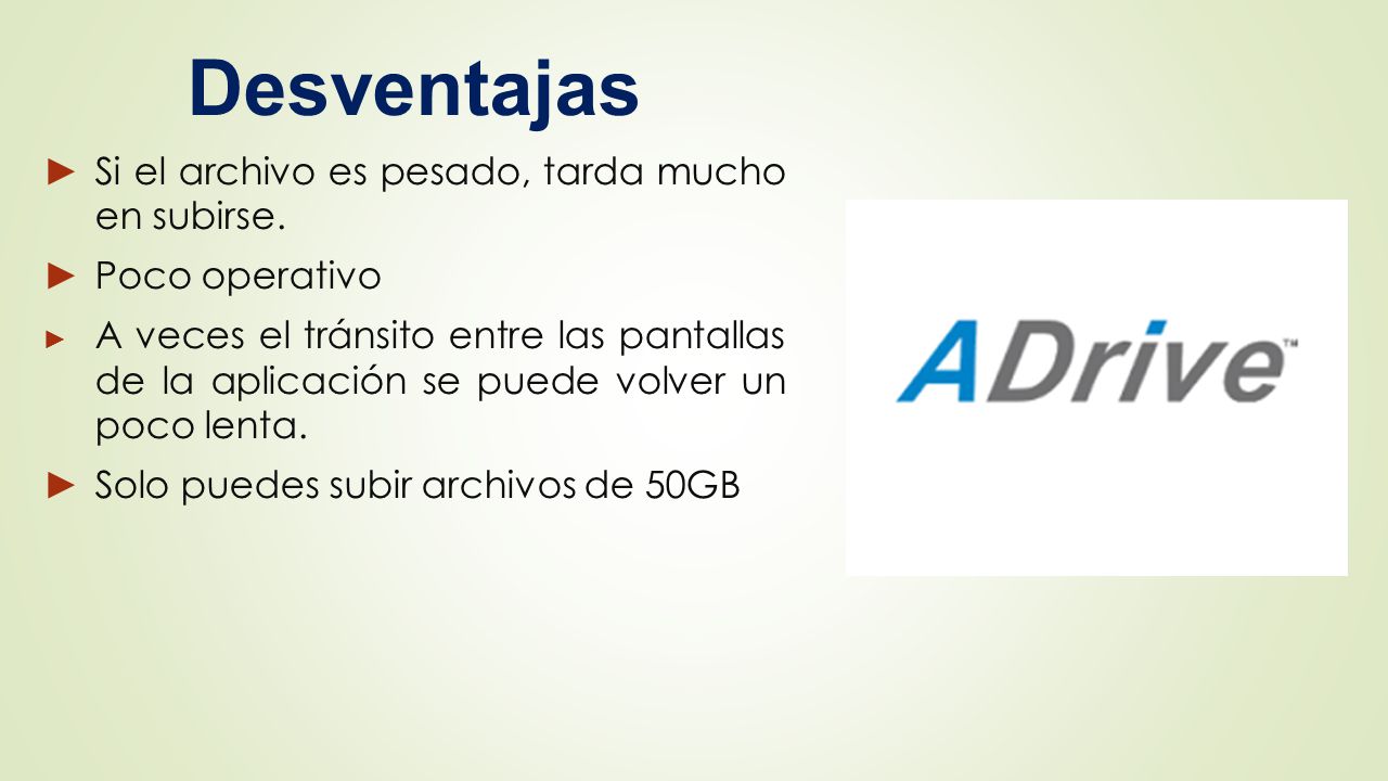 Desventajas Si el archivo es pesado, tarda mucho en subirse.