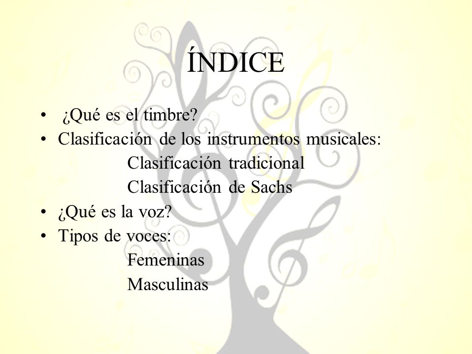 ÍNDICE ¿Qué es el timbre Clasificación de los instrumentos musicales: