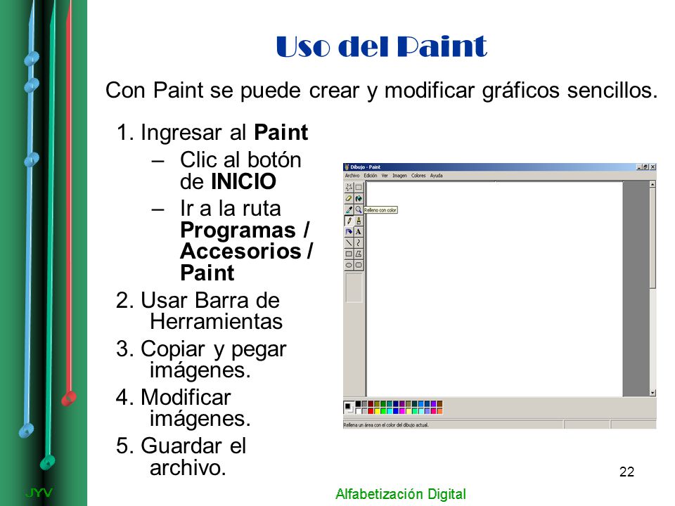 Uso del Paint Con Paint se puede crear y modificar gráficos sencillos.