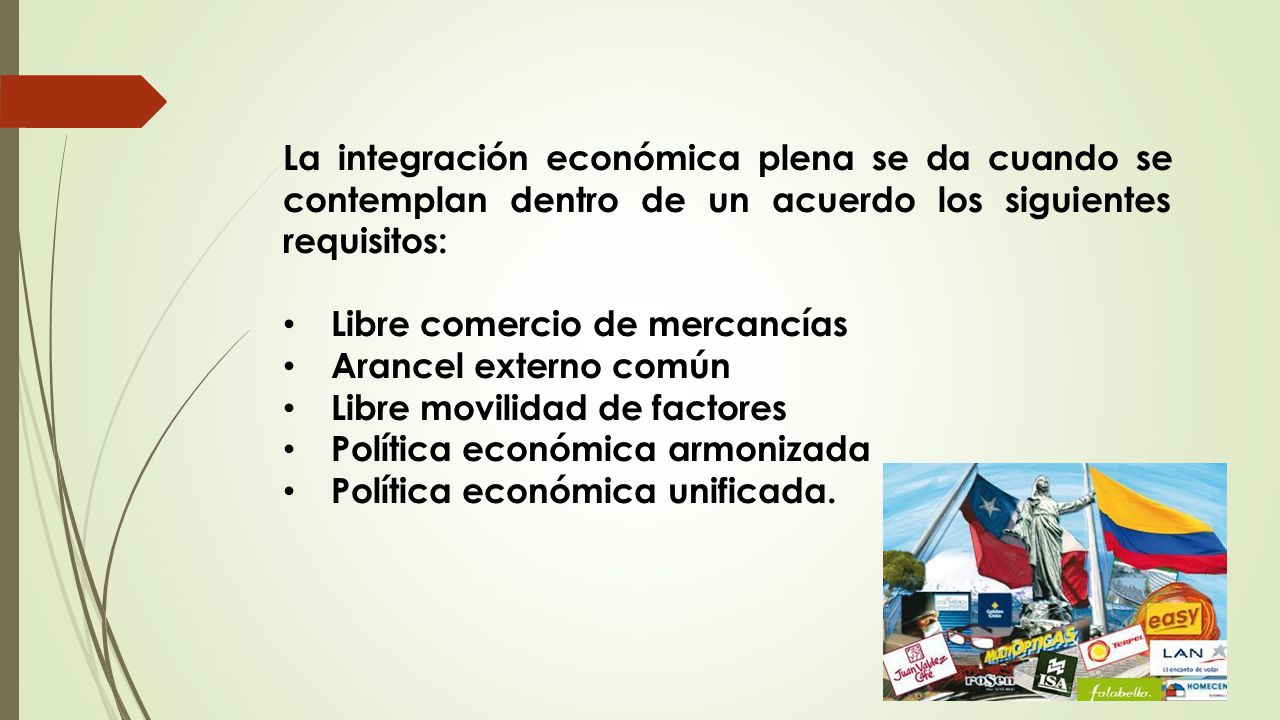 La integración económica plena se da cuando se contemplan dentro de un acuerdo los siguientes requisitos: