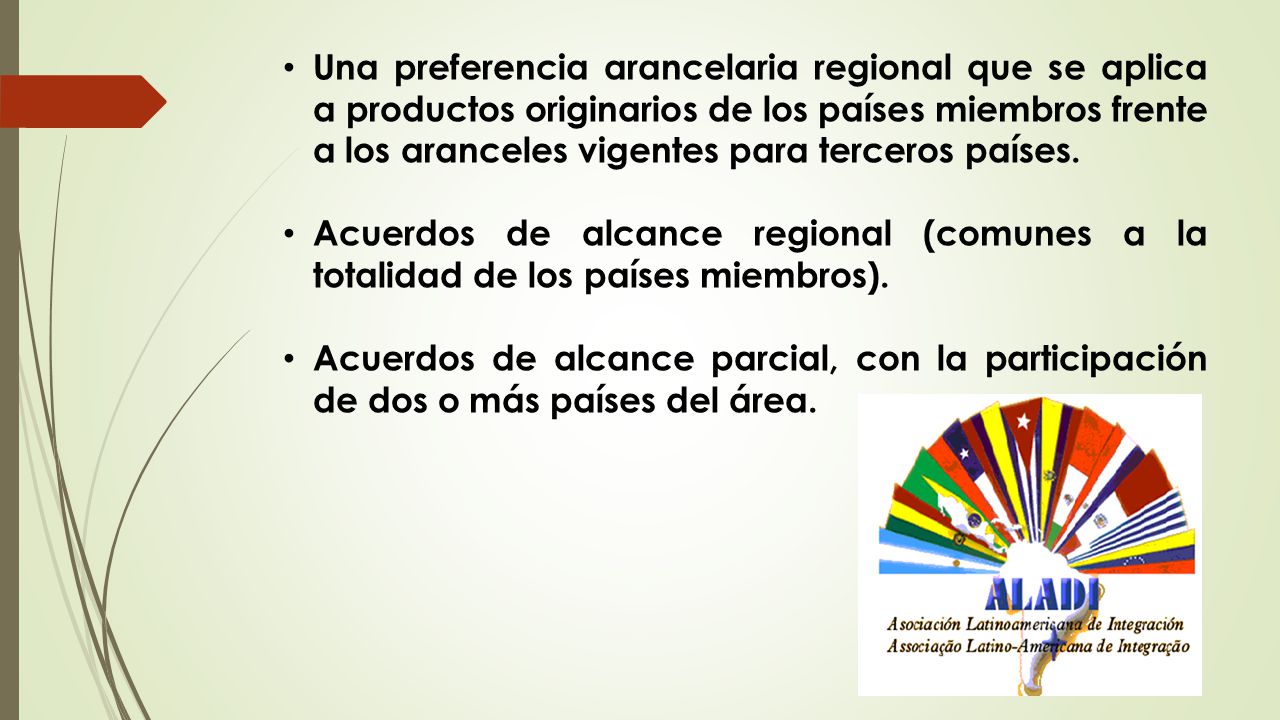 Una preferencia arancelaria regional que se aplica a productos originarios de los países miembros frente a los aranceles vigentes para terceros países.