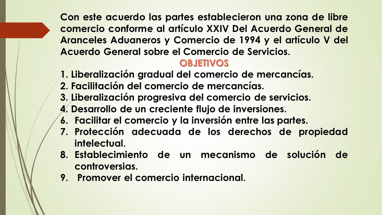 Con este acuerdo las partes establecieron una zona de libre comercio conforme al artículo XXIV Del Acuerdo General de Aranceles Aduaneros y Comercio de 1994 y el artículo V del Acuerdo General sobre el Comercio de Servicios.