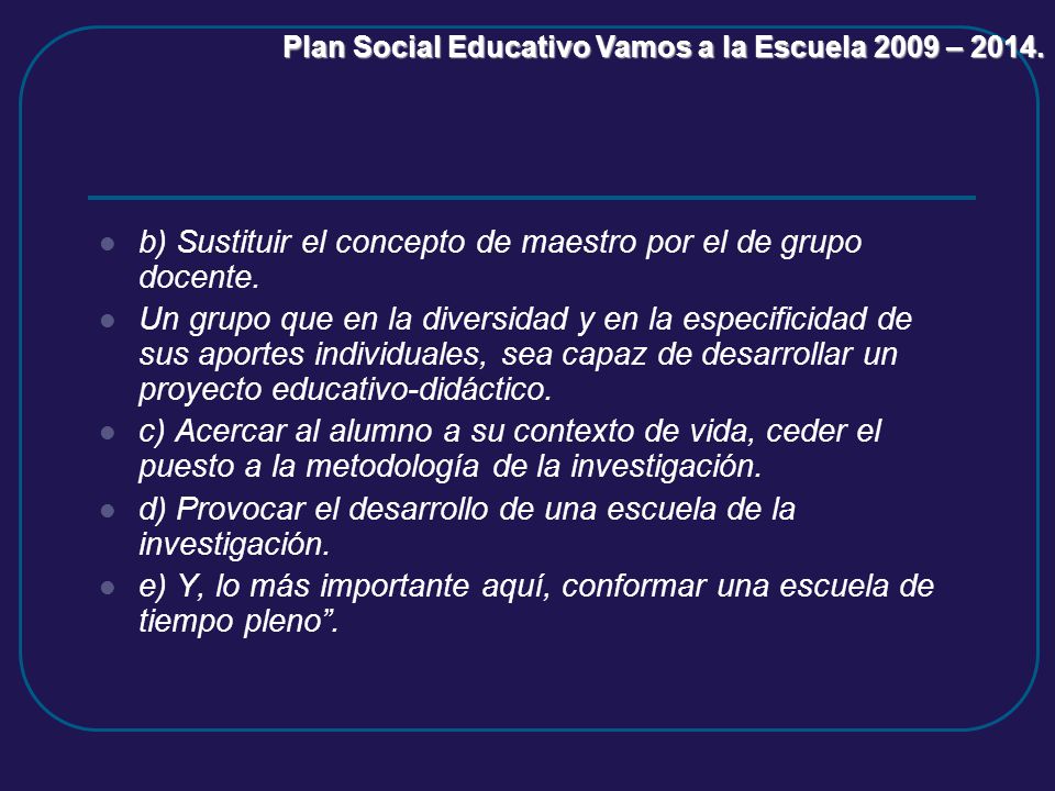 b) Sustituir el concepto de maestro por el de grupo docente.