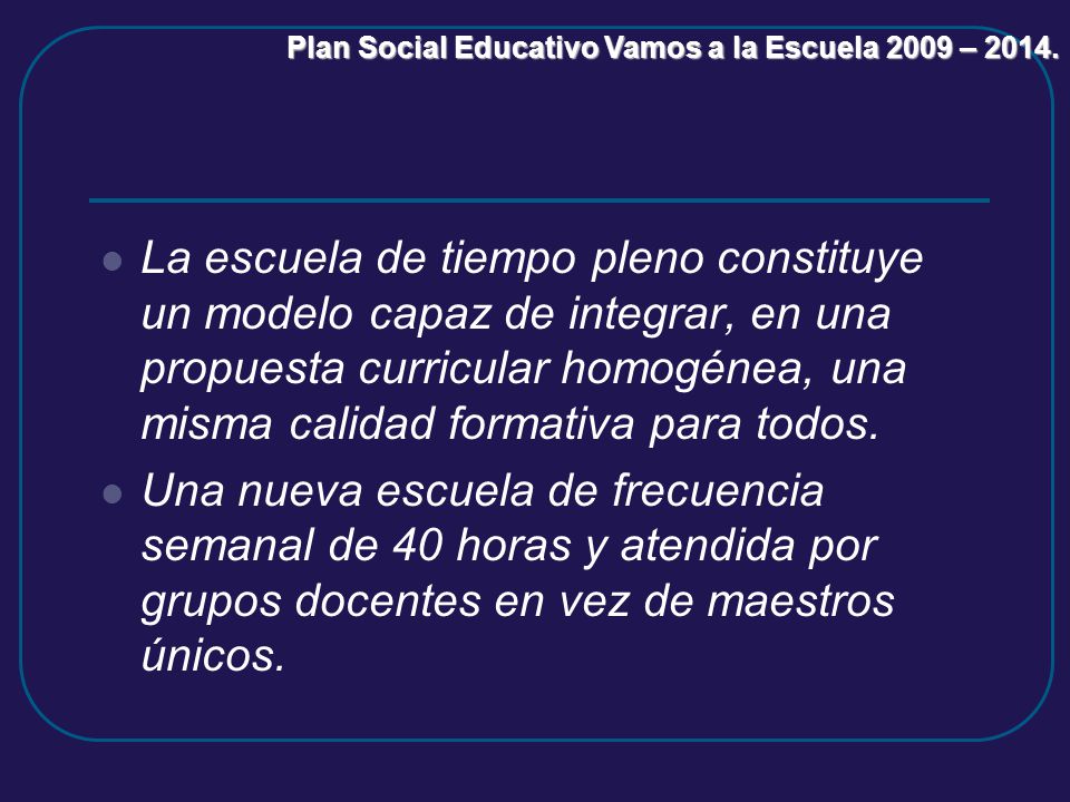 Plan Social Educativo Vamos a la Escuela 2009 – 2014.