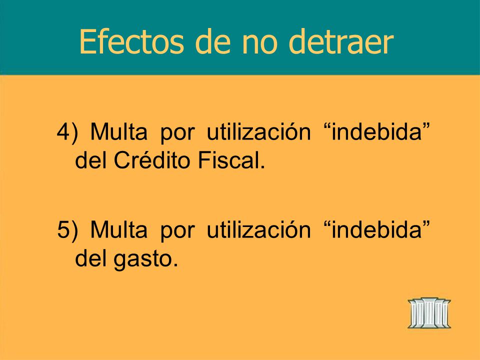Efectos de no detraer 4) Multa por utilización indebida del Crédito Fiscal.