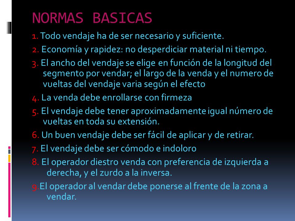 NORMAS BASICAS 1. Todo vendaje ha de ser necesario y suficiente.