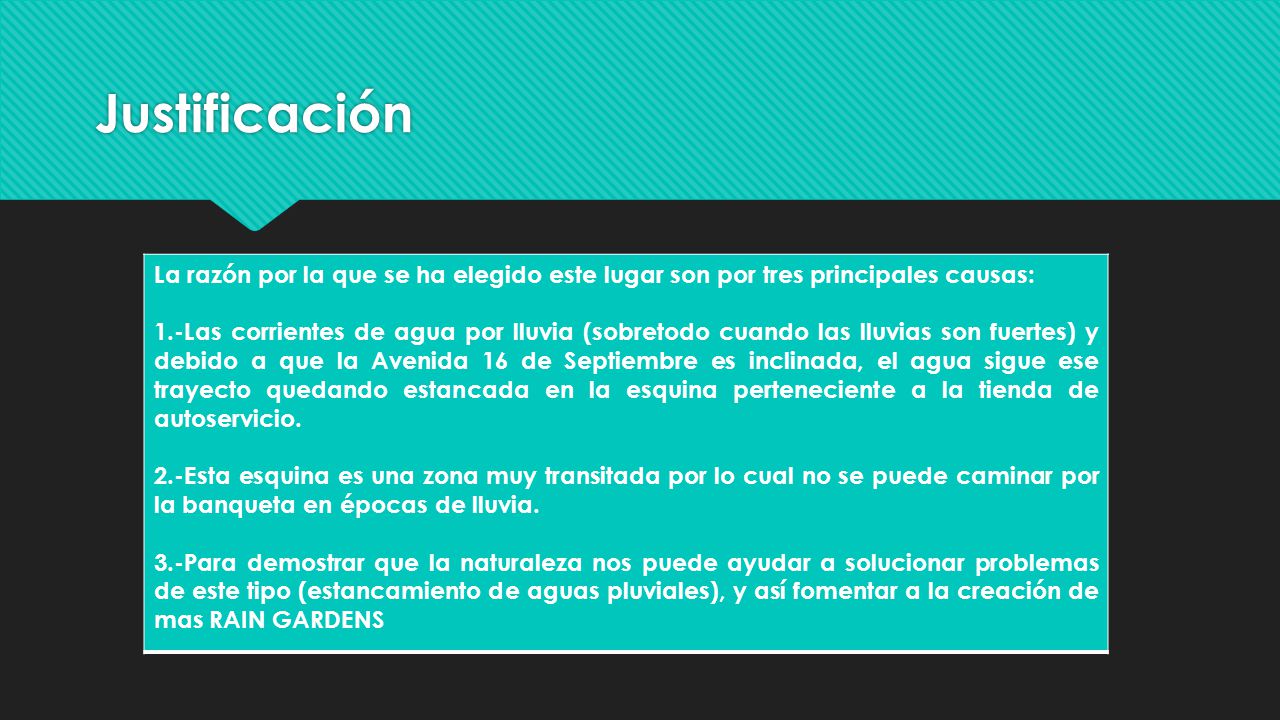 Justificación La razón por la que se ha elegido este lugar son por tres principales causas: