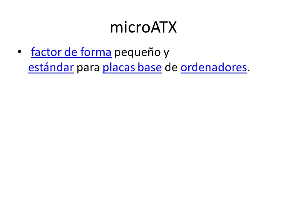 microATX factor de forma pequeño y estándar para placas base de ordenadores.