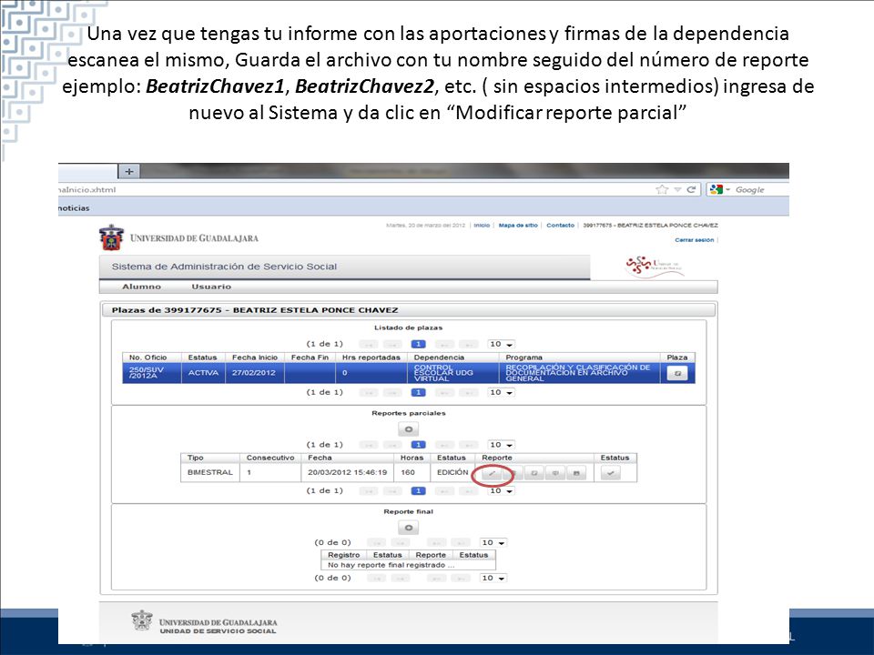 Una vez que tengas tu informe con las aportaciones y firmas de la dependencia escanea el mismo, Guarda el archivo con tu nombre seguido del número de reporte ejemplo: BeatrizChavez1, BeatrizChavez2, etc.