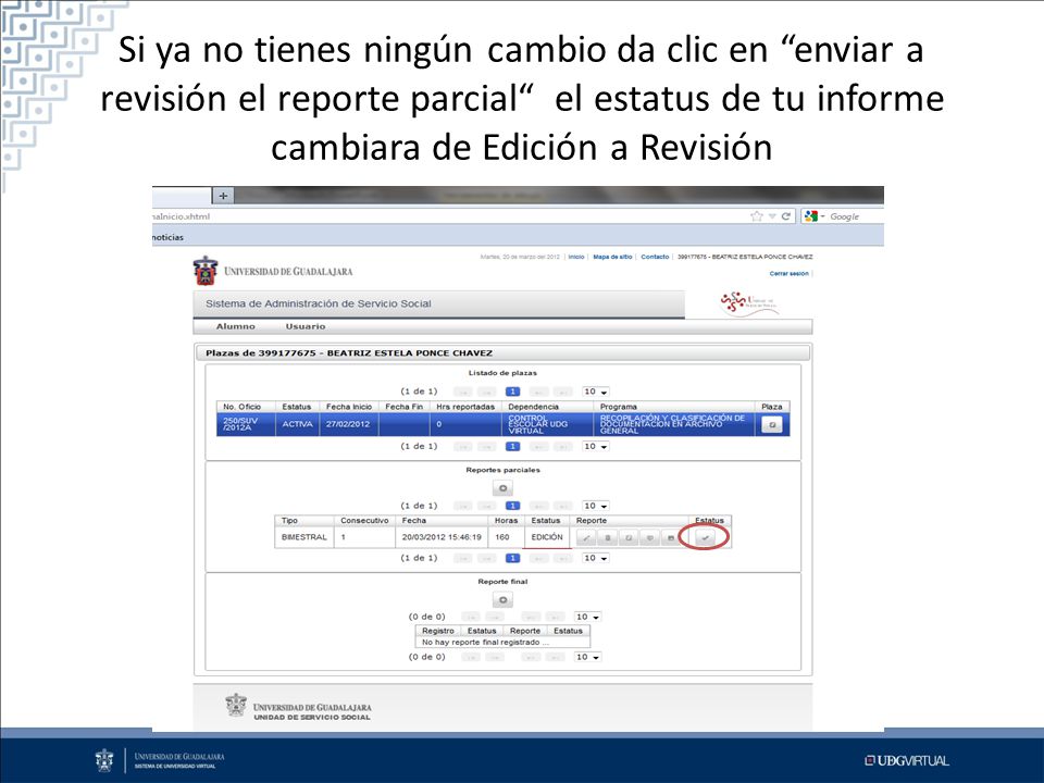 Si ya no tienes ningún cambio da clic en enviar a revisión el reporte parcial el estatus de tu informe cambiara de Edición a Revisión