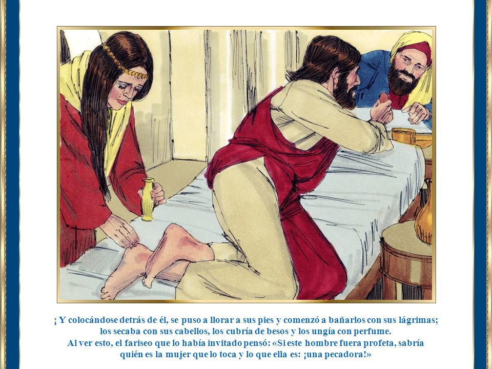 quién es la mujer que lo toca y lo que ella es: ¡una pecadora!»