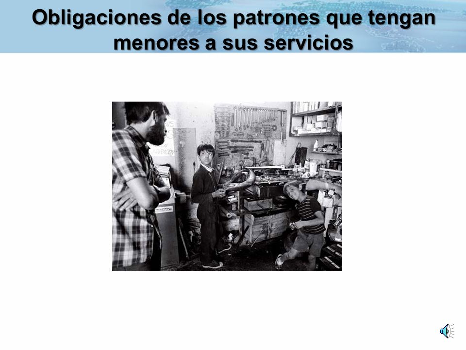 Obligaciones de los patrones que tengan menores a sus servicios